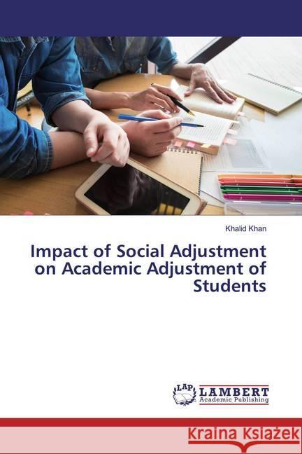 Impact of Social Adjustment on Academic Adjustment of Students khan, khalid 9786139941162