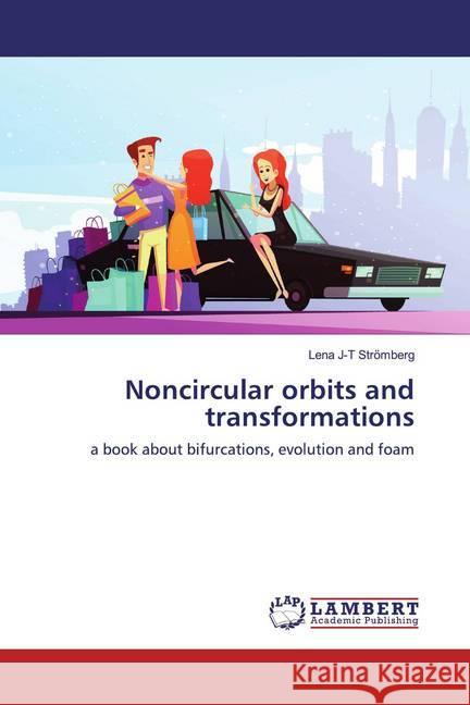 Noncircular orbits and transformations : a book about bifurcations, evolution and foam Stromberg, Lena J-T 9786139941285