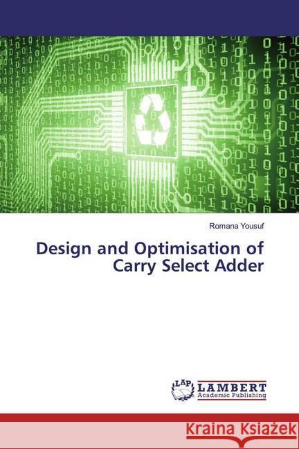 Design and Optimisation of Carry Select Adder Yousuf, Romana 9786139941339