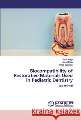 Biocompatibility of Restorative Materials Used in Pediatric Dentistry Singh, Divya 9786139941520 LAP Lambert Academic Publishing