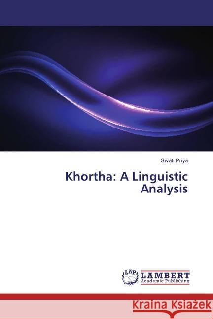 Khortha: A Linguistic Analysis Priya, Swati 9786139942602