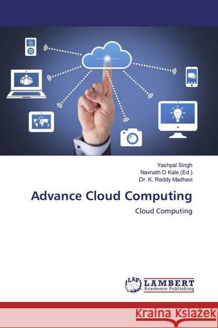 Advance Cloud Computing : Cloud Computing Singh, Yashpal; Madhavi, K. Reddy 9786139943111