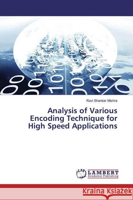 Analysis of Various Encoding Technique for High Speed Applications Mishra, Ravi Shankar 9786139944361