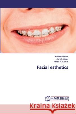 Facial esthetics Rathor, Kuldeep; Yadav, Ashish; Kumar, Reena R. 9786139944873 LAP Lambert Academic Publishing