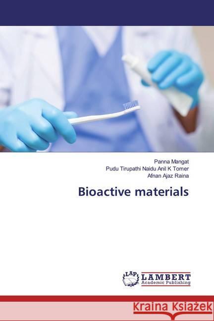 Bioactive materials Mangat, Panna; Anil K Tomer, Pudu Tirupathi Naidu; Raina, Afnan Ajaz 9786139944965 LAP Lambert Academic Publishing