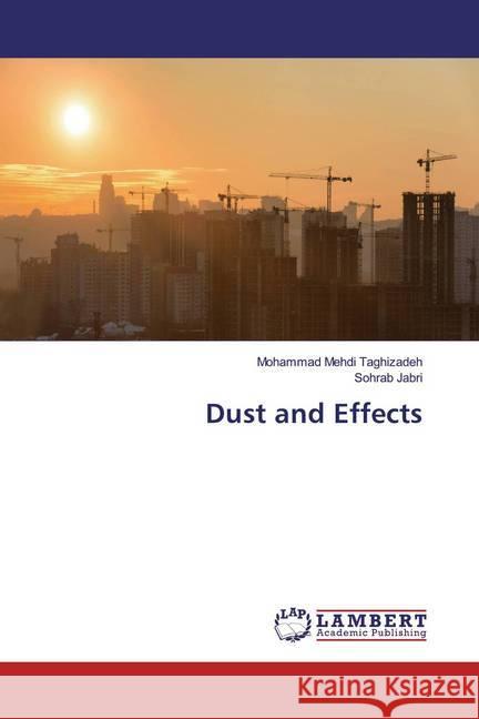 Dust and Effects Taghizadeh, Mohammad Mehdi; Jabri, Sohrab 9786139945214 LAP Lambert Academic Publishing