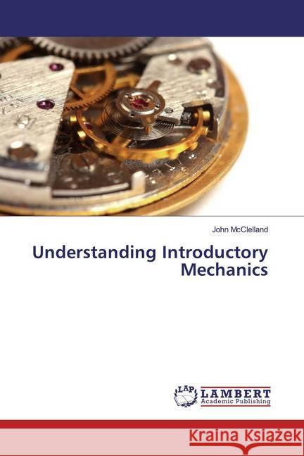 Understanding Introductory Mechanics McClelland, John 9786139946099