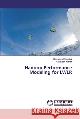 Hadoop Performance Modeling for LWLR Mounika, Komuravelli; Kumar, N. Naveen 9786139946167