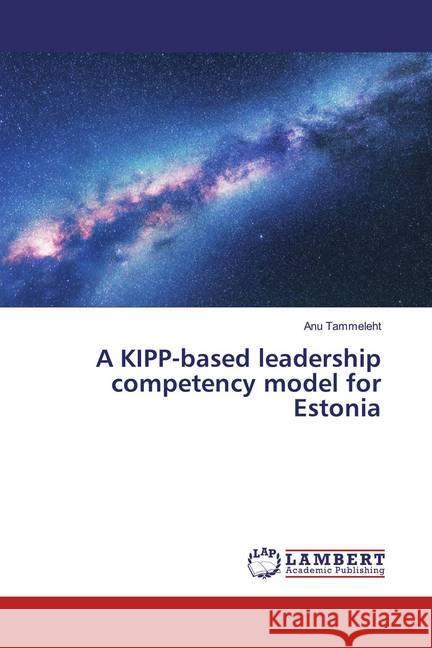 A KIPP-based leadership competency model for Estonia Tammeleht, Anu 9786139946587 LAP Lambert Academic Publishing