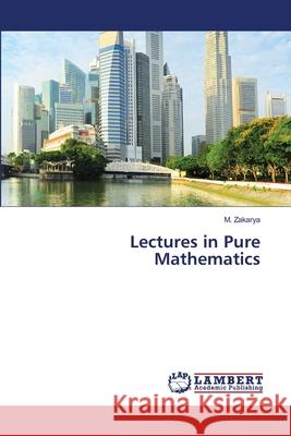 Lectures in Pure Mathematics Zakarya, M. 9786139946648