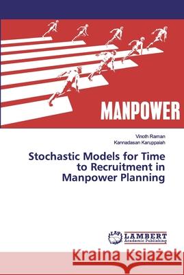 Stochastic Models for Time to Recruitment in Manpower Planning Raman, Vinoth; Karuppaiah, Kannadasan 9786139946778