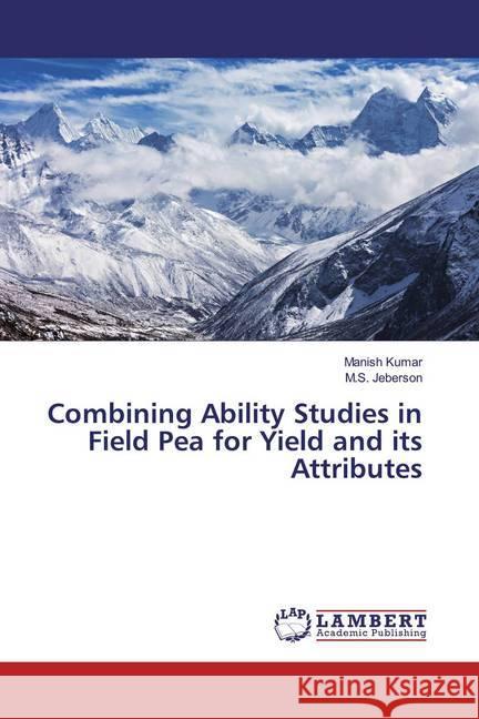 Combining Ability Studies in Field Pea for Yield and its Attributes Kumar, Manish; Jeberson, M.S. 9786139946907 LAP Lambert Academic Publishing