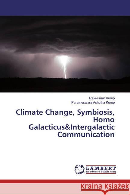 Climate Change, Symbiosis, Homo Galacticus&Intergalactic Communication Kurup, Ravikumar; Achutha Kurup, Parameswara 9786139948093 LAP Lambert Academic Publishing