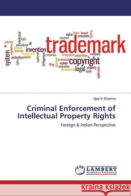 Criminal Enforcement of Intellectual Property Rights : Foreign & Indian Perspective Sharma, Ajay K 9786139948574