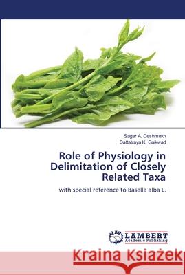 Role of Physiology in Delimitation of Closely Related Taxa Deshmukh, Sagar A. 9786139950096 LAP Lambert Academic Publishing