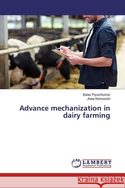 Advance mechanization in dairy farming Piyushkumar, Balas; Kishorsinh, Jhala 9786139950416