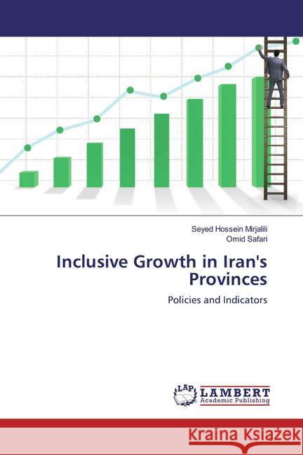 Inclusive Growth in Iran's Provinces : Policies and Indicators Mirjalili, Seyed Hossein; Safari, Omid 9786139950959