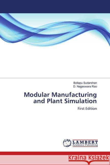 Modular Manufacturing and Plant Simulation : First Edition Sudarshan, Bollapu; Nageswara Rao, D. 9786139951222