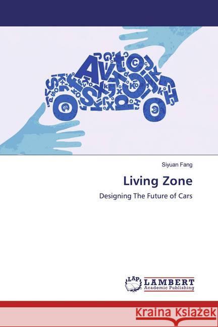 Living Zone : Designing The Future of Cars Fang, Siyuan 9786139951253