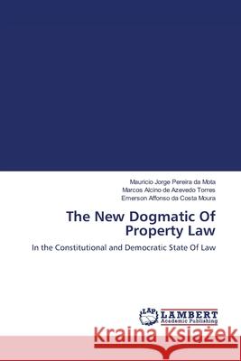 The New Dogmatic Of Property Law Mota, Mauricio Jorge Pereira Da 9786139951796