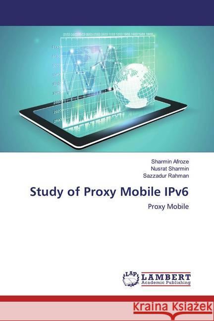 Study of Proxy Mobile IPv6 : Proxy Mobile Afroze, Sharmin; Sharmin, Nusrat; Rahman, Sazzadur 9786139952106