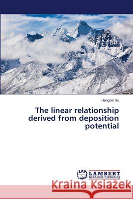 The linear relationship derived from deposition potential Xu, Hengbin 9786139952267 LAP Lambert Academic Publishing