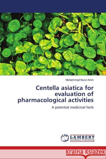 Centella asiatica for evaluation of pharmacological activities : A potential medicinal herb Amin, Mohammad Nurul 9786139953677