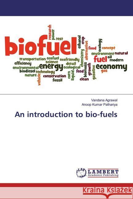 An introduction to bio-fuels Agrawal, Vandana; Kumar Pathariya, Anoop 9786139953851 LAP Lambert Academic Publishing