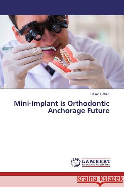 Mini-Implant is Orthodontic Anchorage Future Sabah, Hasan 9786139953929