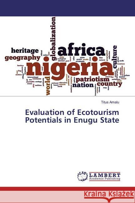 Evaluation of Ecotourism Potentials in Enugu State Amalu, Titus 9786139954032