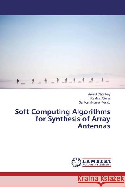 Soft Computing Algorithms for Synthesis of Array Antennas Choubey, Arvind; Sinha, Rashmi; Mahto, Santosh Kumar 9786139954179