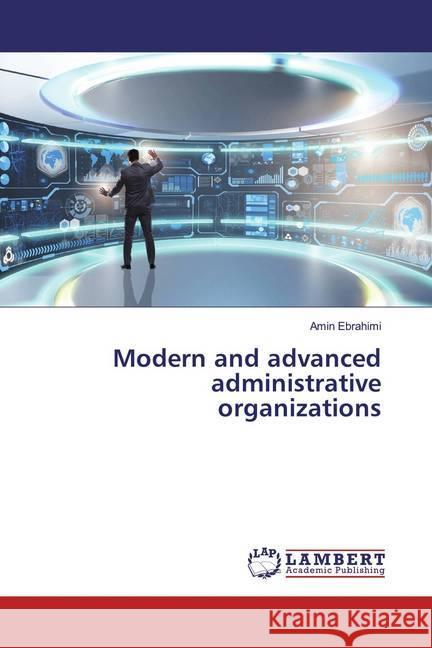 Modern and advanced administrative organizations Ebrahimi, Amin 9786139955275