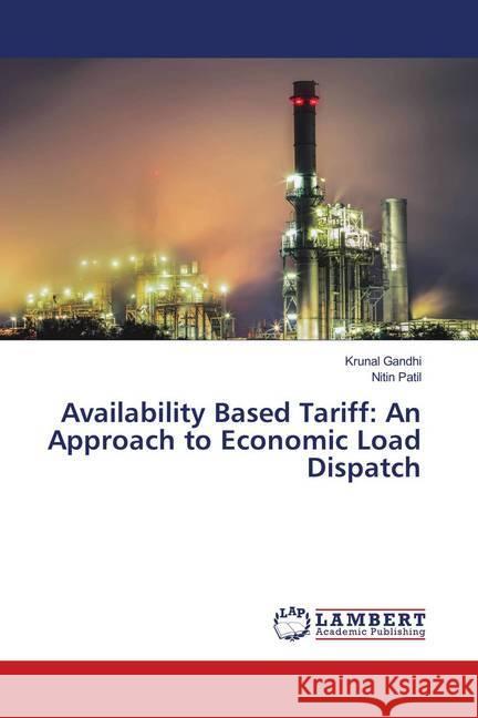 Availability Based Tariff: An Approach to Economic Load Dispatch Gandhi, Krunal; Patil, Nitin 9786139955947 LAP Lambert Academic Publishing