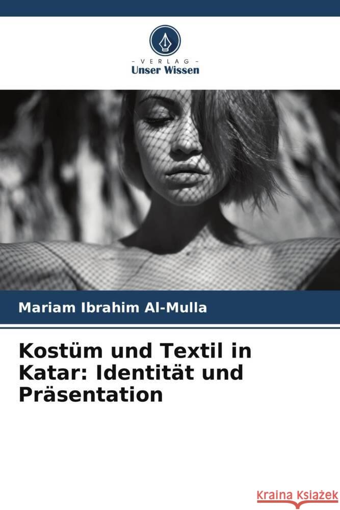 Kostüm und Textil in Katar: Identität und Präsentation Al-Mulla, Mariam Ibrahim 9786139955961