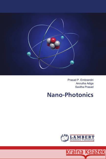 Nano-Photonics Embrandiri, Prasad P.; Adiga, Amrutha; Prasad, Savitha 9786139956135