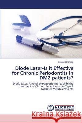 Diode Laser-Is it Effective for Chronic Periodontits in DM2 patients? Chandra, Sourav 9786139957224