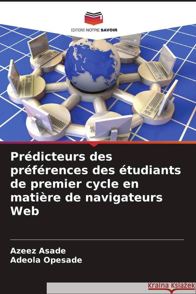 Prédicteurs des préférences des étudiants de premier cycle en matière de navigateurs Web Asade, Azeez, Opesade, Adeola 9786139957514