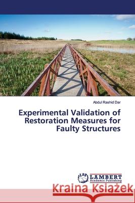 Experimental Validation of Restoration Measures for Faulty Structures Rashid Dar, Abdul 9786139958559