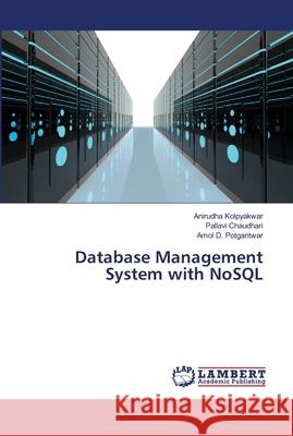 Database Management System with NoSQL Kolpyakwar, Anirudha; Chaudhari, Pallavi; Potgantwar, Amol D. 9786139959044