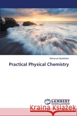 Practical Physical Chemistry Abdelfattah, Mohamad 9786139959396 LAP Lambert Academic Publishing