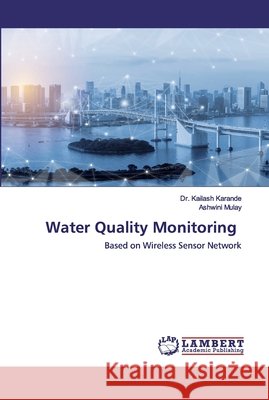 Water Quality Monitoring Dr Kailash Karande, Ashwini Mulay 9786139960033