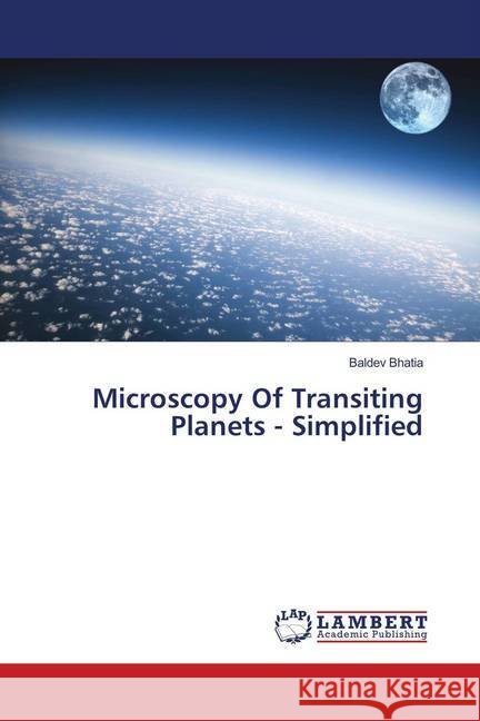 Microscopy Of Transiting Planets - Simplified Bhatia, Baldev 9786139960149