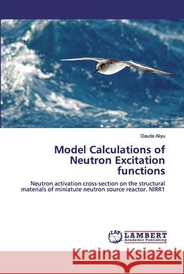 Model Calculations of Neutron Excitation functions Aliyu, Dauda 9786139961054 LAP Lambert Academic Publishing