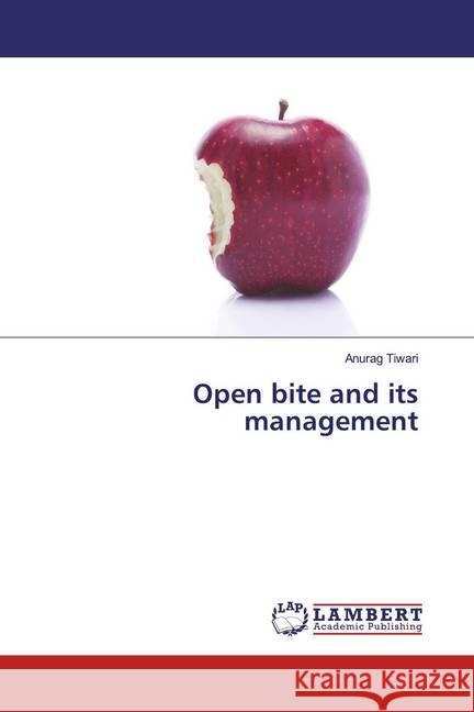 Open bite and its management Tiwari, Anurag 9786139961245