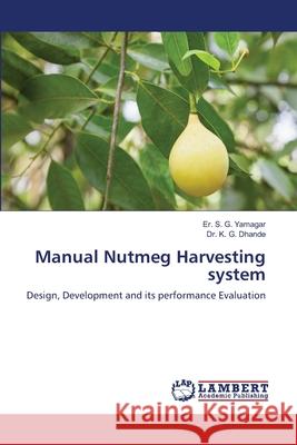 Manual Nutmeg Harvesting system Yamagar, Er S. G. 9786139961283 LAP Lambert Academic Publishing