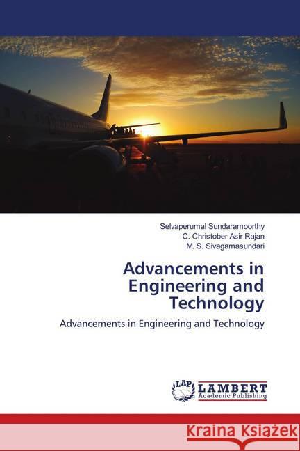 Advancements in Engineering and Technology : Advancements in Engineering and Technology Sundaramoorthy, Selvaperumal; Christober Asir Rajan, C.; Sivagamasundari, M. S. 9786139961870