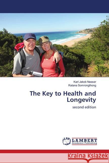 The Key to Health and Longevity : second edition Neeser, Karl Jakob; Somrongthong, Ratana 9786139962082