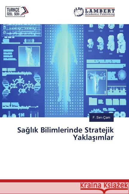 Saglik Bilimlerinde Stratejik Yaklasimlar Çam, F. Sirri 9786139962228