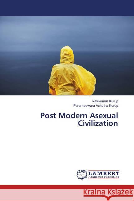 Post Modern Asexual Civilization Kurup, Ravikumar; Achutha Kurup, Parameswara 9786139963058 LAP Lambert Academic Publishing