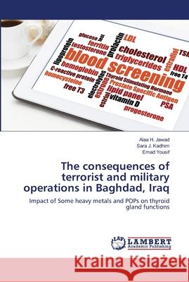 The consequences of terrorist and military operations in Baghdad, Iraq Jawad, Alaa H. 9786139964048